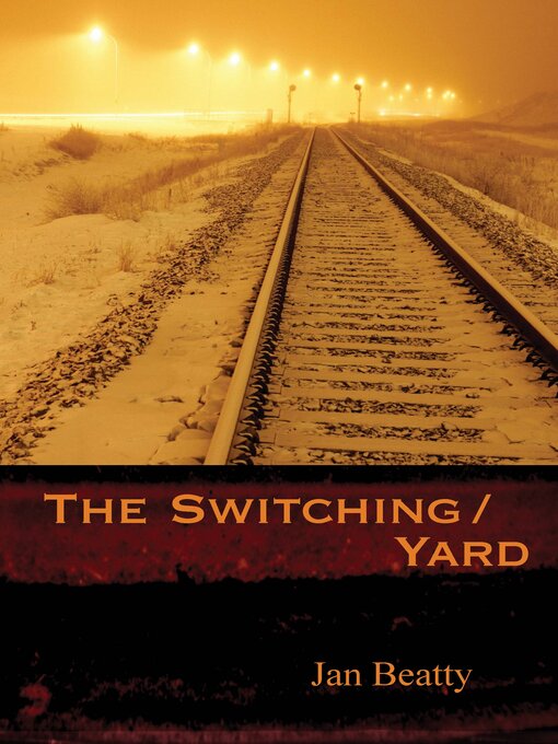 Title details for The Switching/Yard by Jan Beatty - Wait list